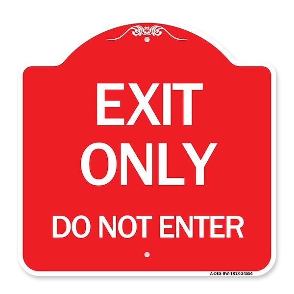 Designer Series Sign-Exit Do Not Enter, Red & White Aluminum Sign, 18" H, RW-1818-24554